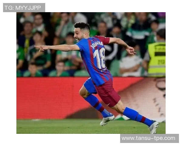 巴塞罗那宣布与阿尔巴续约至2024年，球迷齐呼加油！